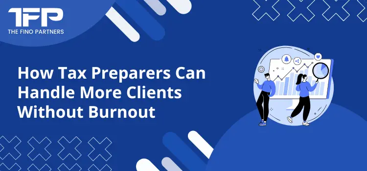 How Tax Preparers Can Handle More Clients Without Burnout
